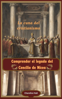 Comprender el legado del Concilio de Nicea
