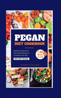 Pegan Diet Cookbook: Healthy and Delicious Plant-Based Recipes to Transform Your Diet.