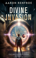Divine Invasion: The Resonance Cycle, Book 1 [Isekai, LitRPG]