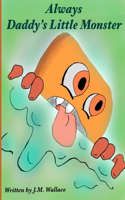 Always Daddy's Little Monster: (Floating Spiders Books4kids Universe)