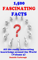 1,500 Fascinating Facts