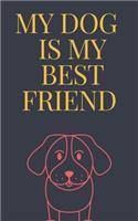 MY DOG IS MY best friend notebook