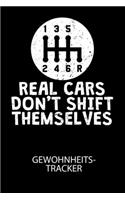 REAL CARS DONT SHIFT THEMSELVES - Gewohnheitstracker: Arbeitsbuch, um seine Gewohnheiten niederzuschreiben und gezielt sein Leben ins positive zu verbessern!