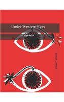 Under Western Eyes: Large Print
