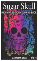 Sugar Skull Midnight Edition Coloring Book: A Day of the Dead Coloring Book Stress Relieving Skull Designs for Men and Women Coloring Pages Volume 4