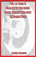 The Ultimate Realistic Coloring Book Collection #87: German food(87 The Ultimate Realistic Coloring Book Collection)