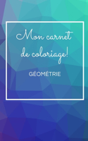 Mon Carnet de Coloriage: Géométrie