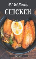 Ah! 365 Chicken Recipes: Chicken Cookbook - All The Best Recipes You Need are Here!