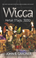 Wicca 2020 Herbal Magic: The Latest and Effective Guide in Herbal Witchcraft