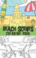 Beach scenes coloring book: Summer scenes, Seashore scenes, relaxing beach vacation, islands and ocean scenes / relaxing Peaceful sunset scenes