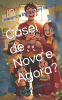 Casei de Novo e Agora?