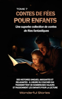 Contes de fées pour enfants Une superbe collection de contes de fées fantastiques. (Tome 7): Des histoires uniques, amusantes et relaxantes à l'heure du coucher qui transmettent de nombreuses valeurs et passionnent les enfants pour la lectur