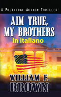 Aim True, My Brothers, in italiano