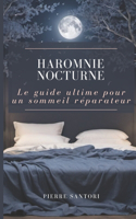 Harmonie Nocturne: Le Guide Ultime pour un Sommeil Réparateur