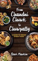 From Chandni Chowk to Chowpatty: A Guide to Indian Street Food