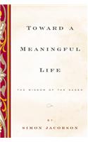Toward a Meaningful Life, New Edition: The Wisdom of the Sages