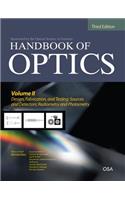 Handbook of Optics, Third Edition Volume II: Design, Fabrication and Testing, Sources and Detectors, Radiometry and Photometry