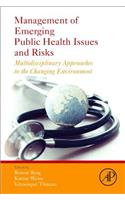Management of Emerging Public Health Issues and Risks: Multidisciplinary Approaches to the Changing Environment