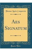AES Signatum (Classic Reprint)