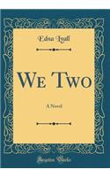 We Two: A Novel (Classic Reprint)