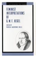 Feminist Interpretations of G. W. F. Hegel: (Re-Reading the Canon)