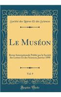 Le Muséon, Vol. 9: Revue Internationale Publié par la Société des Lettres Et des Sciences; Janvier 1890 (Classic Reprint)