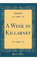 A Week in Killarney (Classic Reprint)