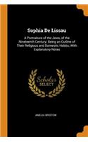 Sophia de Lissau: A Portraiture of the Jews, of the Nineteenth Century; Being an Outline of Their Religious and Domestic Habits; With Explanatory Notes