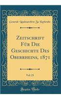 Zeitschrift Fï¿½r Die Geschichte Des Oberrheins, 1871, Vol. 23 (Classic Reprint)