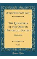 The Quarterly of the Oregon Historical Society, Vol. 7: March, 1906 (Classic Reprint)