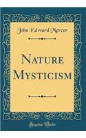 Nature Mysticism (Classic Reprint)