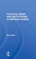 Political Ideas and Institutions in Imperial Russia