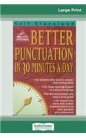 BETTER PUNCTUATION IN 30 MINUTES A DAY (16pt Large Print Edition)