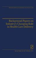 Background Papers on Industry S Changing Role in Health Care Delivery