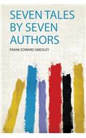 Seven Tales by Seven Authors