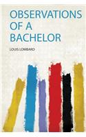 Observations of a Bachelor