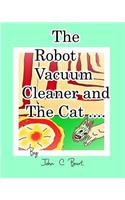 The Robot Vacuum Cleaner and The Cat .