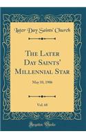 The Later Day Saints' Millennial Star, Vol. 68: May 10, 1906 (Classic Reprint)