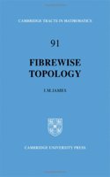 Fibrewise Topology: (Series Number 91 Cambridge Tracts in Mathematics)
