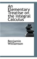 An Elementary Treatise on the Integral Calculus
