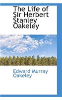 The Life of Sir Herbert Stanley Oakeley