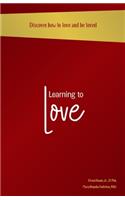 Learning to Love: Discover How To Love and Be Loved