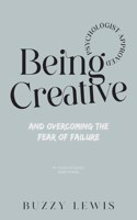 Being Creative, and overcoming the fear of failure