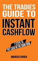 The Tradies Guide to Instant Cashflow