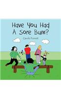 Have you had a sore bum?
