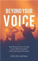 Beyond Your Voice