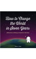 How to Change the World in Seven Years
