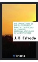 The Appearances of the Blessed Virgin Mary at the Grotto of Lourdes: Personal Souvenirs of an Eyewitness