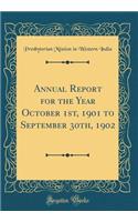 Annual Report for the Year October 1st, 1901 to September 30th, 1902 (Classic Reprint)