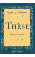 Thï¿½se: Prï¿½sentï¿½e Et Soutenue (Classic Reprint)